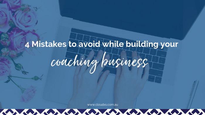 4 Mistakes to avoid while building your coaching business