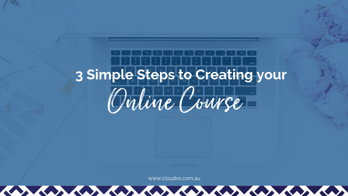 3 Simple Steps to Creating Your Online Course