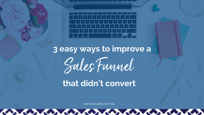 3 easy ways to improve a sales funnel that didn’t convert